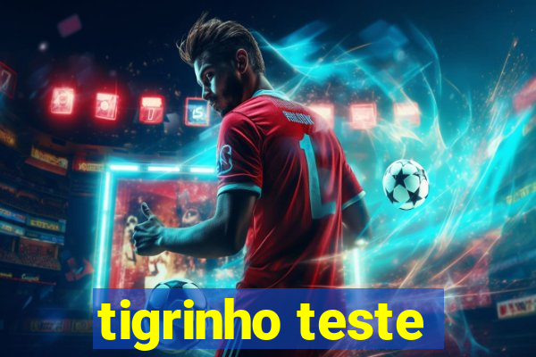 tigrinho teste